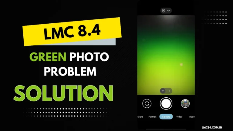 Fix LMC 8.4 Green Photo Problem