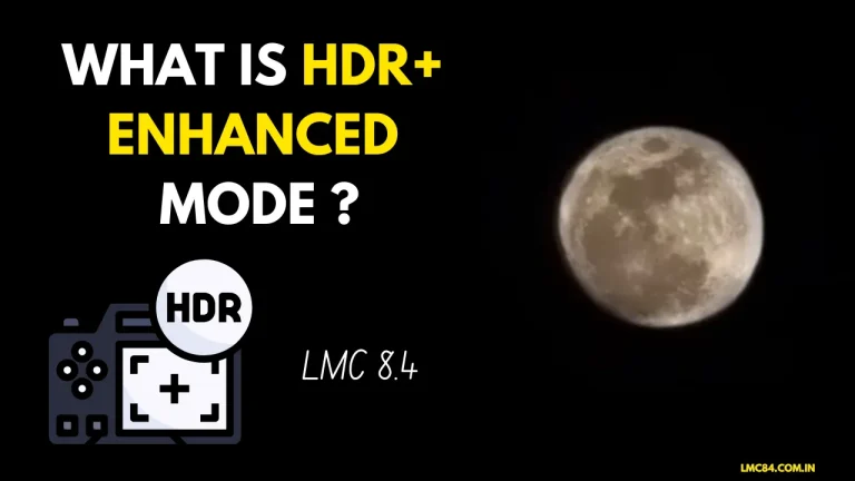 Hdr+ enhanced mode of lmc 8.4 app